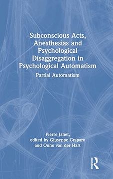 portada Subconscious Acts, Anesthesias and Psychological Disaggregation in Psychological Automatism: Partial Automatism (en Inglés)