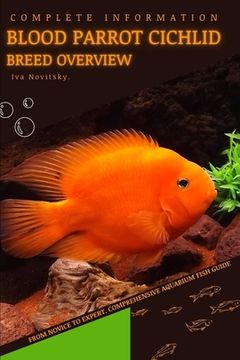 Blood Parrot Cichlid: From Novice to Expert. Comprehensive Aquarium Fish Guide (en Inglés)