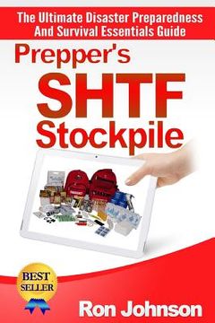 portada Prepper's SHTF Stockpile: The Ultimate Disaster Preparedness And Survival Essentials Guide (en Inglés)