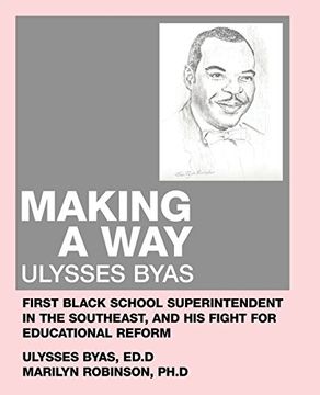 portada Making a Way: Ulysses Byas, First Black School Superintendent in the Southeast, and His Fight for Educational Reform