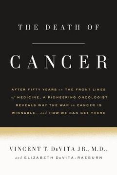 portada The Death of Cancer: After Fifty Years on the Front Lines of Medicine, a Pioneering Oncologist Reveals why the war on Cancer is Winnable--And how we can get There (en Inglés)