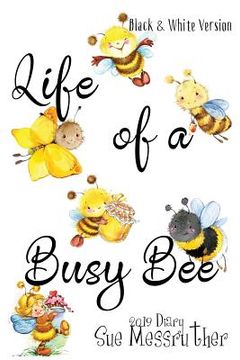 portada Life of a Busy Bee - Black and White Version (en Inglés)