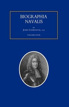 portada BIOGRAPHIA NAVALIS; or Impartial Memoirs of the Lives and Characters of Officers of the Navy of Great Britain. From the Year 1660 to 1797 Volume 4 (en Inglés)