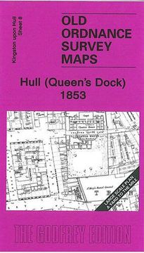 portada Hull (Queen's Dock) 1853: Kingston Upon Hull Sheet 8 (Old Ordnance Survey Maps - Yard to the Mile) 