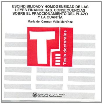 Libro Escindibilidad Y Homogeneidad De Las Leyes Financieras Consecuencias Sobre El Fraccionamiento Del Plazo Y La Cuantia Tesis Doctorales Edicion Electronica Mª Del Carmen Valls Martinez Isbn Comprar En Buscalibre