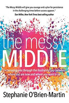 portada The Messy Middle: Encouraging you Through the Frustrating gap Between Where you are now and Where you Want to be (en Inglés)