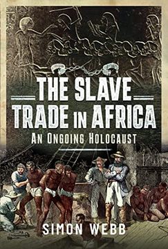portada The Slave Trade in Africa: An Ongoing Holocaust (en Inglés)