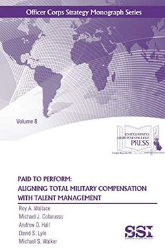 portada Paid to Perform: Aligning Total Military Compensation With Talent Management (en Inglés)