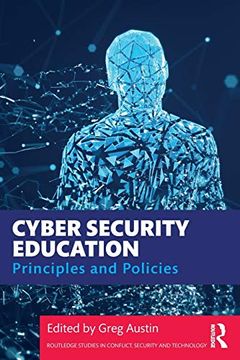 portada Cyber Security Education: Principles and Policies (Routledge Studies in Conflict, Security and Technology) (en Inglés)