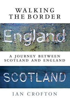 portada Walking the Border: A Journey Between Scotland and England (en Inglés)