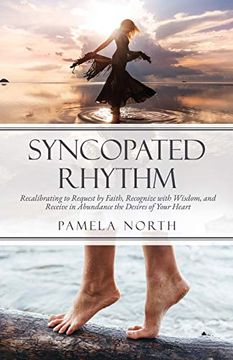 portada Syncopated Rhythm: Recalibrating to Request by Faith, Recognize With Wisdom, and Receive in Abundance the Desires of Your Heart (en Inglés)