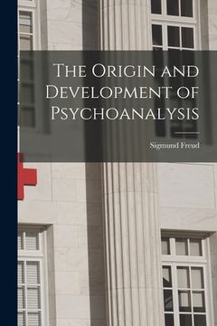 portada The Origin and Development of Psychoanalysis (en Inglés)