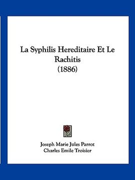 portada La Syphilis Hereditaire Et Le Rachitis (1886) (en Francés)