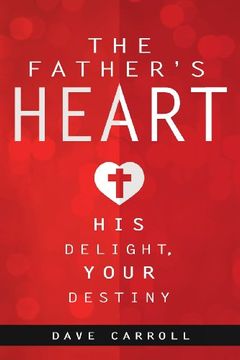 portada The Father's Heart: His Delight, Your Destiny