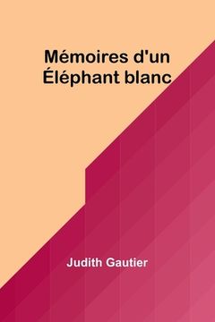 portada Mémoires d'un Éléphant blanc (in French)
