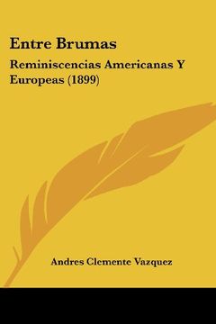 portada Entre Brumas: Reminiscencias Americanas y Europeas (1899) (in Spanish)
