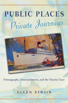 portada Public Places, Private Journeys: Ethnography, Entertainment, and the Tourist Gaze (en Inglés)