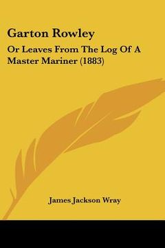 portada garton rowley: or leaves from the log of a master mariner (1883) (en Inglés)