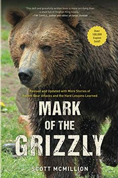 portada Mark of the Grizzly: Revised and Updated With More Stories of Recent Bear Attacks and the Hard Lessons Learned, 3rd Edition (en Inglés)