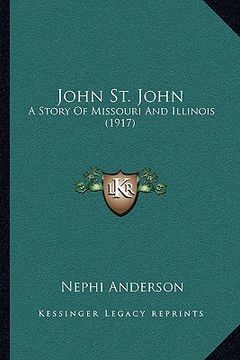 portada john st. john: a story of missouri and illinois (1917) (en Inglés)