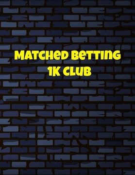 portada Matched Betting 1 K Club: Matched Betting / Casino Tracker - Record Each Bet - Record Monthly/Annual Profits for Casino & Matched Betting - Week (en Inglés)