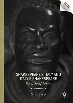 portada Shakespeare's Italy and Italy's Shakespeare: Place, "Race," Politics (Reproducing Shakespeare)