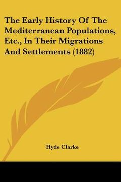 portada the early history of the mediterranean populations, etc., in their migrations and settlements (1882) (en Inglés)