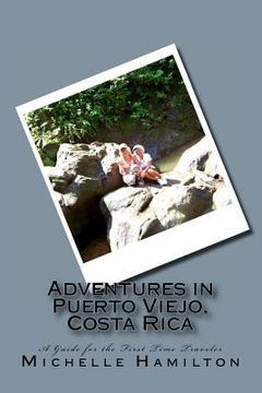 portada adventures in puerto viejo, costa rica...a guide for the first time traveler (en Inglés)