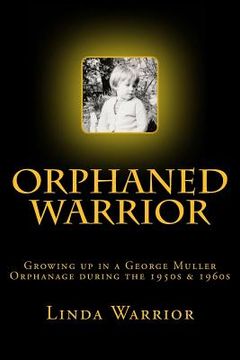 portada Orphaned Warrior: Growing up in a George Muller Orphanage during the 1950s & 1960s (en Inglés)