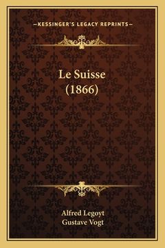 portada Le Suisse (1866) (en Francés)
