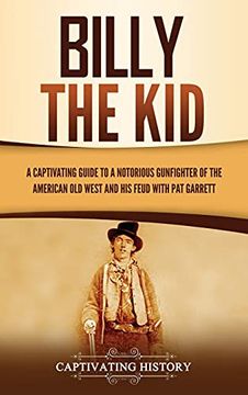 portada Billy the Kid: A Captivating Guide to a Notorious Gunfighter of the American old West and his Feud With pat Garrett (en Inglés)