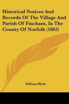 portada historical notices and records of the village and parish of fincham, in the county of norfolk (1863) (en Inglés)