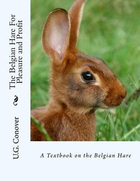 portada The Belgian Hare For Pleasure and Profit: A Textbook on the Belgian Hare (en Inglés)