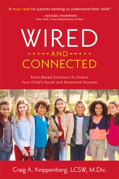 portada Wired and Connected: Brain-Based Solution To Ensure Your Child's Social and Emotional Success (en Inglés)
