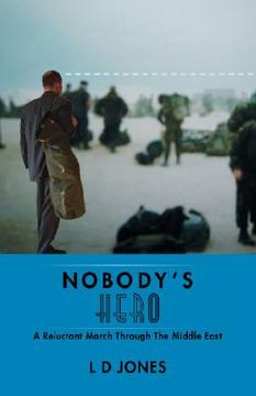 portada nobody's hero: a reluctant march through the middle east (en Inglés)