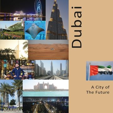 portada Dubai a City of the Future: A Photo Travel Experience (en Inglés)