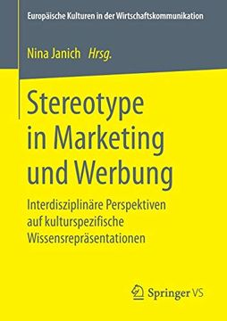 portada Stereotype in Marketing und Werbung: Interdisziplinäre Perspektiven auf Kulturspezifische Wissensrepräsentationen (Europäische Kulturen in der Wirtschaftskommunikation) 