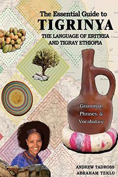 portada The Essential Guide to Tigrinya: The Language of Eritrea and Tigray Ethiopia (en Inglés)
