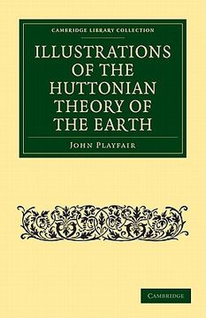 portada Illustrations of the Huttonian Theory of the Earth Paperback (Cambridge Library Collection - Earth Science) (en Inglés)