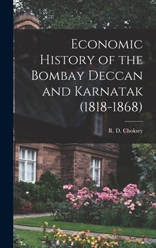 portada Economic History of the Bombay Deccan and Karnatak (1818-1868) (en Inglés)