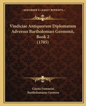 portada Vindiciae Antiquorum Diplomatum Adversus Bartholomaei Germonii, Book 2 (1705) (en Latin)