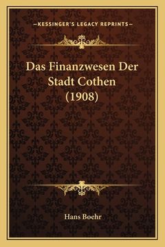 portada Das Finanzwesen Der Stadt Cothen (1908) (in German)