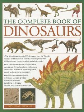portada The Complete Book of Dinosaurs: The Ultimate Reference to 355 Dinosaurs from the Triassic, Jurassic and Cretaceous Periods (en Inglés)
