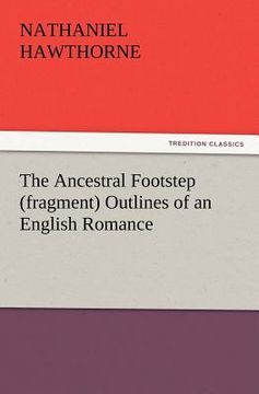 portada the ancestral footstep (fragment) outlines of an english romance (in English)