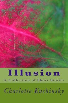 portada Illusion: A Collection of Short Stories (en Inglés)