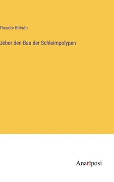 portada Ueber den Bau der Schleimpolypen (in German)