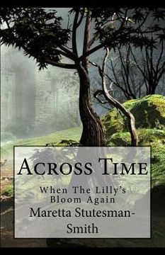 portada Across Time: When The Lillie's Bloom Again (in English)