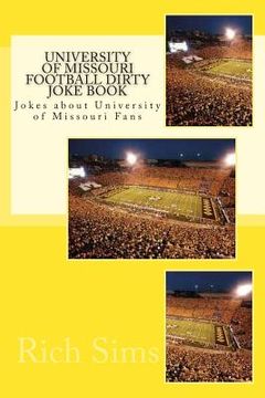 portada University of Missouri Football Dirty Joke Book: Jokes about University of Missouri Fans (en Inglés)