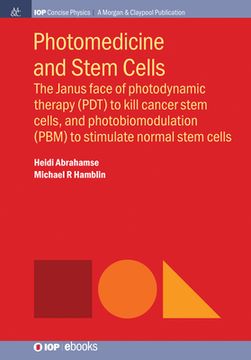 portada Photomedicine and Stem Cells: The Janus Face of Photodynamic Therapy (PDT) to Kill Cancer Stem Cells, and Photobiomodulation (PBM) to Stimulate Norm (en Inglés)
