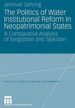 portada the politics of water institutional reform in neo-patrimonial states: a comparative analysis of kyrgyzstan and tajikistan (en Inglés)